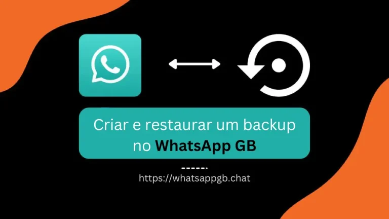 Como criar e restaurar um backup no WhatsApp GB?