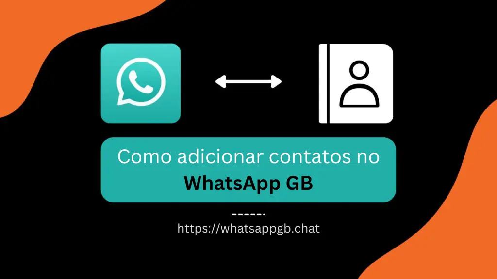 Como adicionar contatos no WhatsApp GB