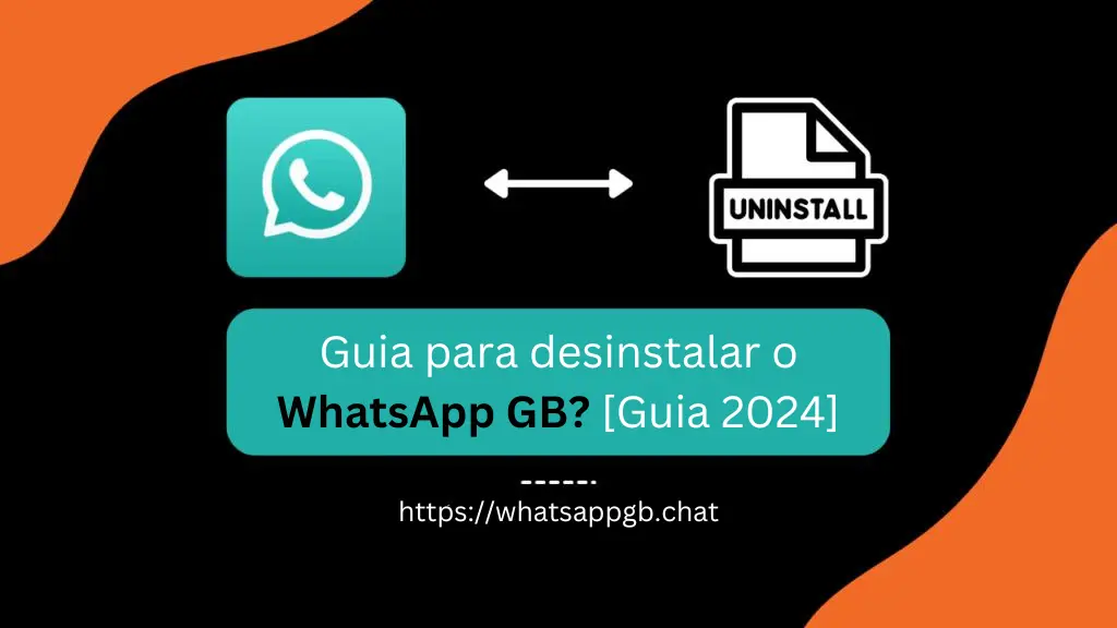 Guia para desinstalar o WhatsApp GB